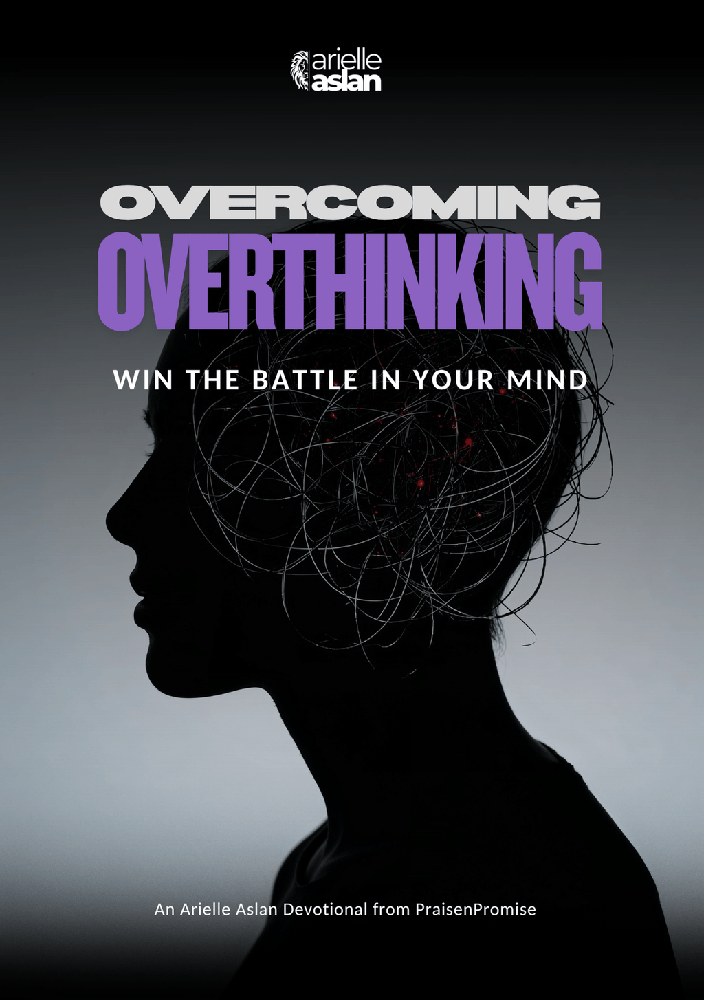 OVERCOMING OVERTHINKING: Win the Battle in Your Mind