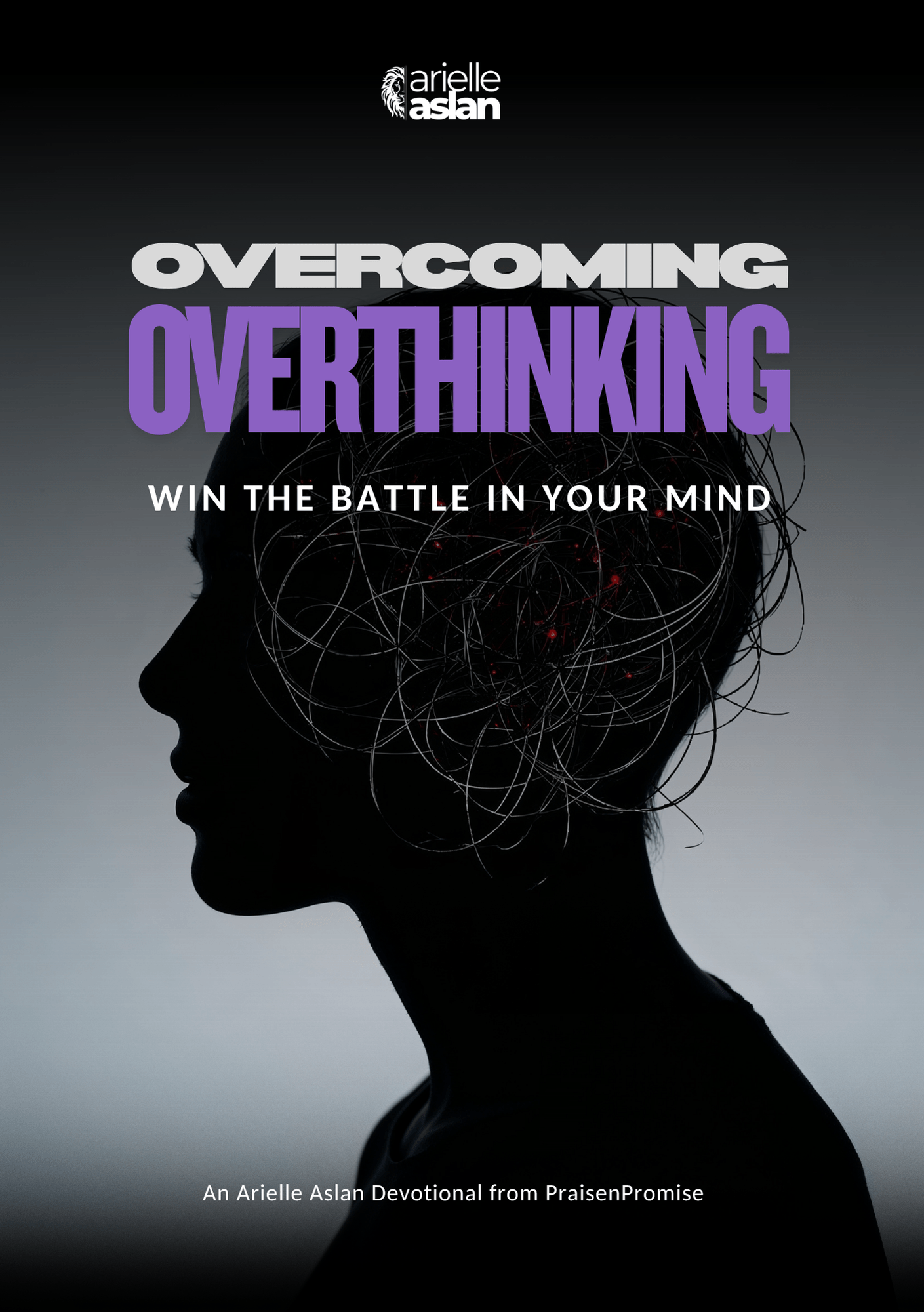 OVERCOMING OVERTHINKING: Win the Battle in Your Mind